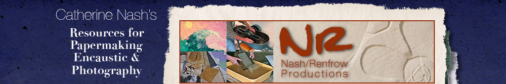 Catherine Nash Resources for Papermaking Encaustic & Photography
